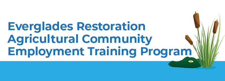 Everglades Restoration Agricultural Community Employment Training Program